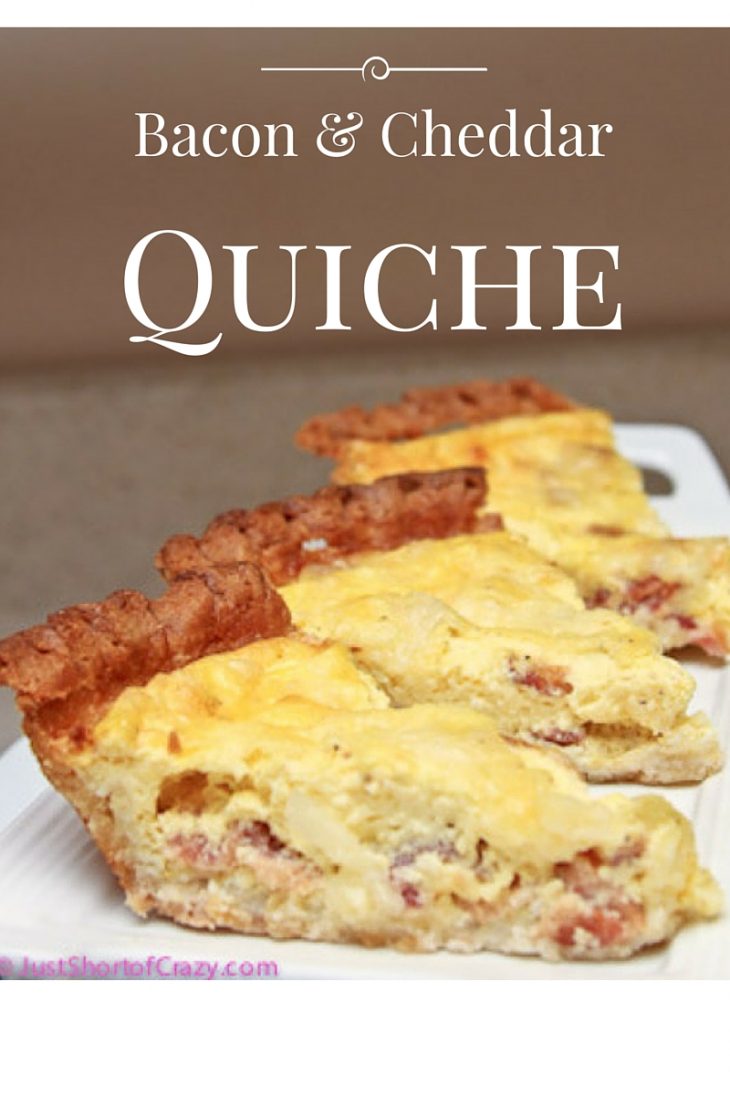 Bacon & Cheddar Quiche Recipe - Just Short of Crazy