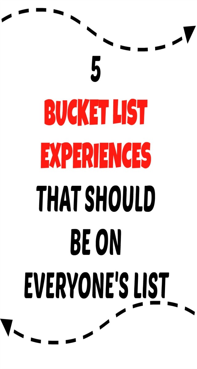  5 Bucket List Experiences That Should Be On Everyone s List Just 