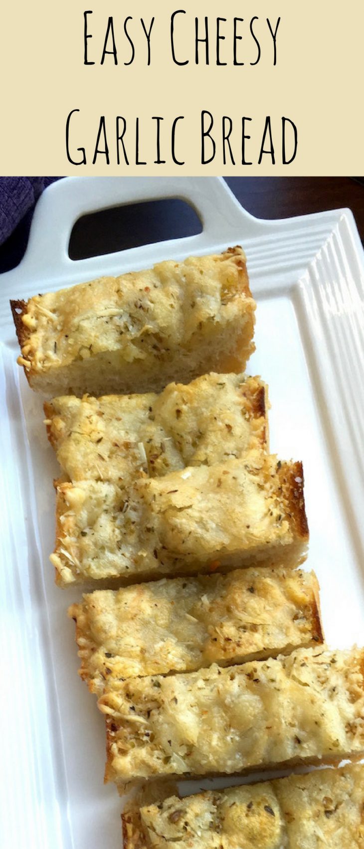 Easy, Cheesy Garlic Bread Recipe - Just Short of Crazy