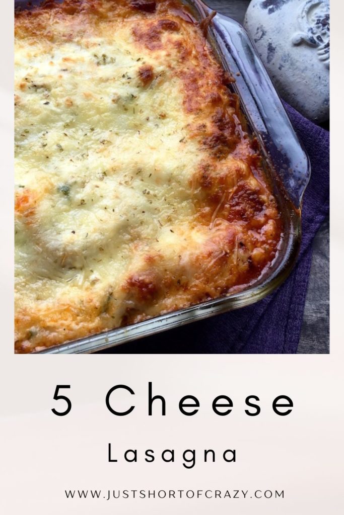 Easy 5 Cheese Lasagna Recipe - Just Short of Crazy