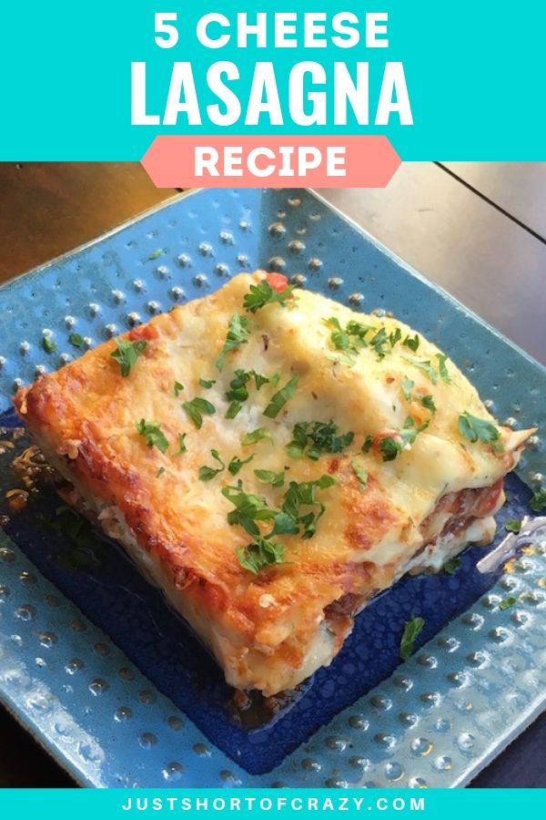 Easy 5 Cheese Lasagna Recipe - Just Short of Crazy